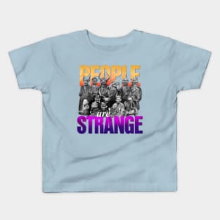 People are strange Kids T-Shirt